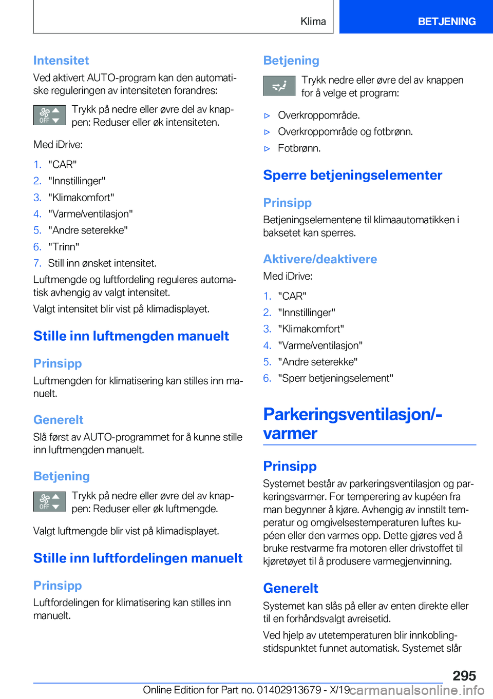 BMW X5 2020  InstruksjonsbØker (in Norwegian) �I�n�t�e�n�s�i�t�e�t
�V�e�d��a�k�t�i�v�e�r�t��A�U�T�O�-�p�r�o�g�r�a�m��k�a�n��d�e�n��a�u�t�o�m�a�t�ij �s�k�e��r�e�g�u�l�e�r�i�n�g�e�n��a�v��i�n�t�e�n�s�i�t�e�t�e�n��f�o�r�a�n�d�r�e�s�:
�T�r�
