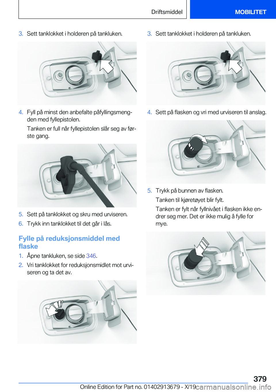 BMW X5 2020  InstruksjonsbØker (in Norwegian) �3�.�S�e�t�t��t�a�n�k�l�o�k�k�e�t��i��h�o�l�d�e�r�e�n��p�å��t�a�n�k�l�u�k�e�n�.�4�.�F�y�l�l��p�å��m�i�n�s�t��d�e�n��a�n�b�e�f�a�l�t�e��p�å�f�y�l�l�i�n�g�s�m�e�n�gj�d�e�n��m�e�d��f�y�l�