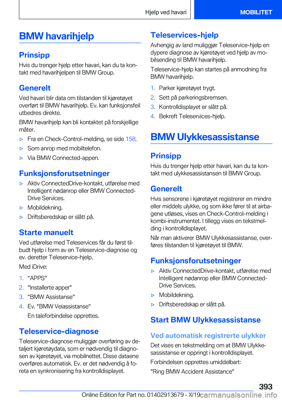 BMW X5 2020  InstruksjonsbØker (in Norwegian) �B�M�W��h�a�v�a�r�i�h�j�e�l�p
�P�r�i�n�s�i�p�p
�H�v�i�s��d�u��t�r�e�n�g�e�r��h�j�e�l�p��e�t�t�e�r��h�a�v�a�r�i�,��k�a�n��d�u��t�a��k�o�nj
�t�a�k�t��m�e�d��h�a�v�a�r�i�h�j�e�l�p�e�n��t�i�