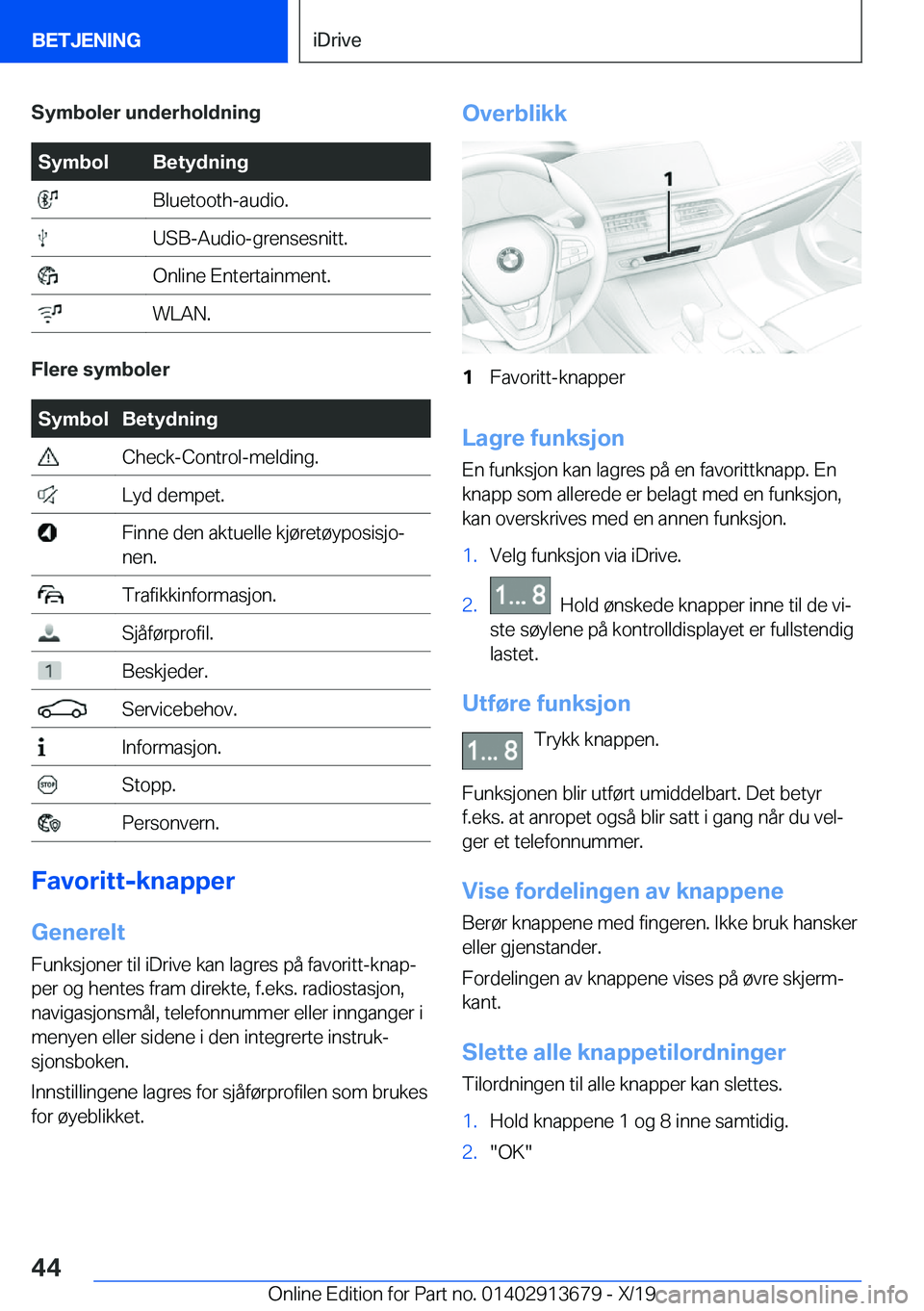 BMW X5 2020  InstruksjonsbØker (in Norwegian) �S�y�m�b�o�l�e�r��u�n�d�e�r�h�o�l�d�n�i�n�g�S�y�m�b�o�l�B�e�t�y�d�n�i�n�g��B�l�u�e�t�o�o�t�h�-�a�u�d�i�o�.��U�S�B�-�A�u�d�i�o�-�g�r�e�n�s�e�s�n�i�t�t�.��O�n�l�i�n�e��E�n�t�e�r�t�a�i�n�m�e�n�t�.�