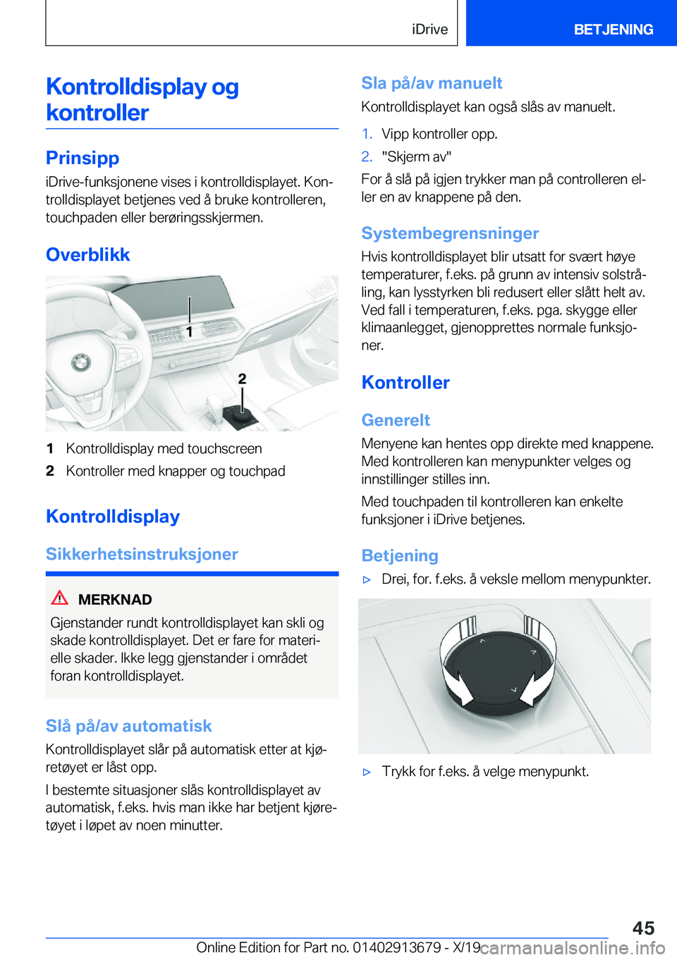 BMW X5 2020  InstruksjonsbØker (in Norwegian) �K�o�n�t�r�o�l�l�d�i�s�p�l�a�y��o�g�k�o�n�t�r�o�l�l�e�r
�P�r�i�n�s�i�p�p
�i�D�r�i�v�e�-�f�u�n�k�s�j�o�n�e�n�e��v�i�s�e�s��i��k�o�n�t�r�o�l�l�d�i�s�p�l�a�y�e�t�.��K�o�nj
�t�r�o�l�l�d�i�s�p�l�a�y�