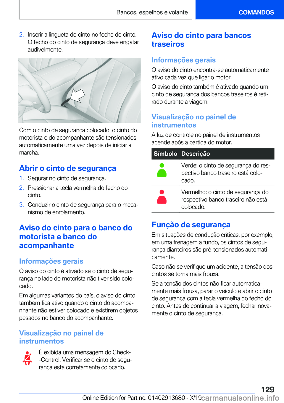 BMW X5 2020  Manual do condutor (in Portuguese) �2�.�I�n�s�e�r�i�r��a��l�i�n�g�u�e�t�a��d�o��c�i�n�t�o��n�o��f�e�c�h�o��d�o��c�i�n�t�o�.
�O��f�e�c�h�o��d�o��c�i�n�t�o��d�e��s�e�g�u�r�a�n�