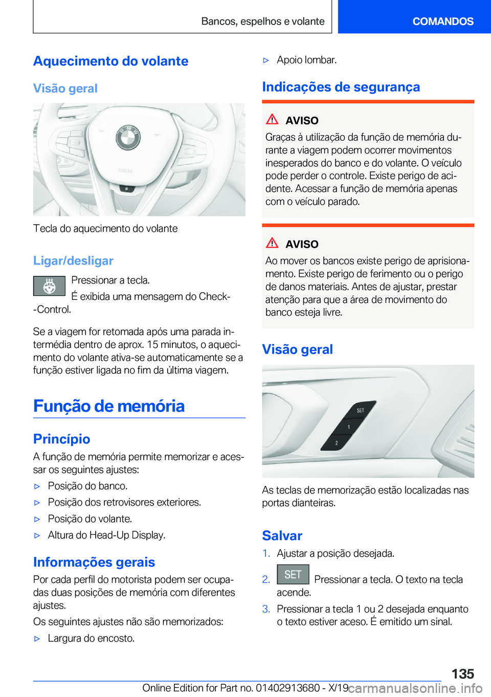 BMW X5 2020  Manual do condutor (in Portuguese) �A�q�u�e�c�i�m�e�n�t�o��d�o��v�o�l�a�n�t�e
�V�i�s�ã�o��g�e�r�a�l
�T�e�c�l�a��d�o��a�q�u�e�c�i�m�e�n�t�o��d�o��v�o�l�a�n�t�e
�L�i�g�a�r�/�d�e�s�l�i�g�a�r �P�r�e�s�s�i�o�n�a�r��a��t�e�c�l�a�.
