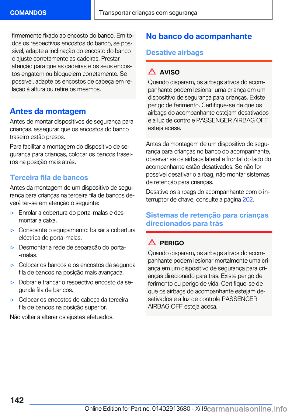 BMW X5 2020  Manual do condutor (in Portuguese) �f�i�r�m�e�m�e�n�t�e��f�i�x�a�d�o��a�o��e�n�c�o�s�t�o��d�o��b�a�n�c�o�.��E�m��t�oª�d�o�s��o�s��r�e�s�p�e�c�t�i�v�o�s��e�n�c�o�s�t�o�s��d�o��b�a�n�c�o�,��s�e��p�o�sª
�s�