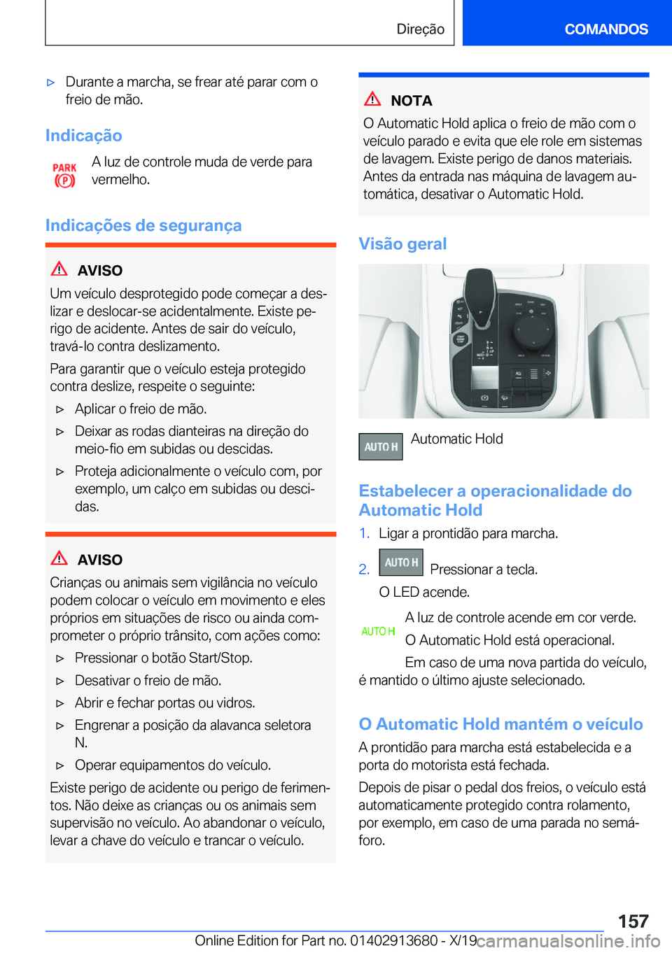 BMW X5 2020  Manual do condutor (in Portuguese) x�D�u�r�a�n�t�e��a��m�a�r�c�h�a�,��s�e��f�r�e�a�r��a�t�é��p�a�r�a�r��c�o�m��o
�f�r�e�i�o��d�e��m�ã�o�.
�I�n�d�i�c�a�