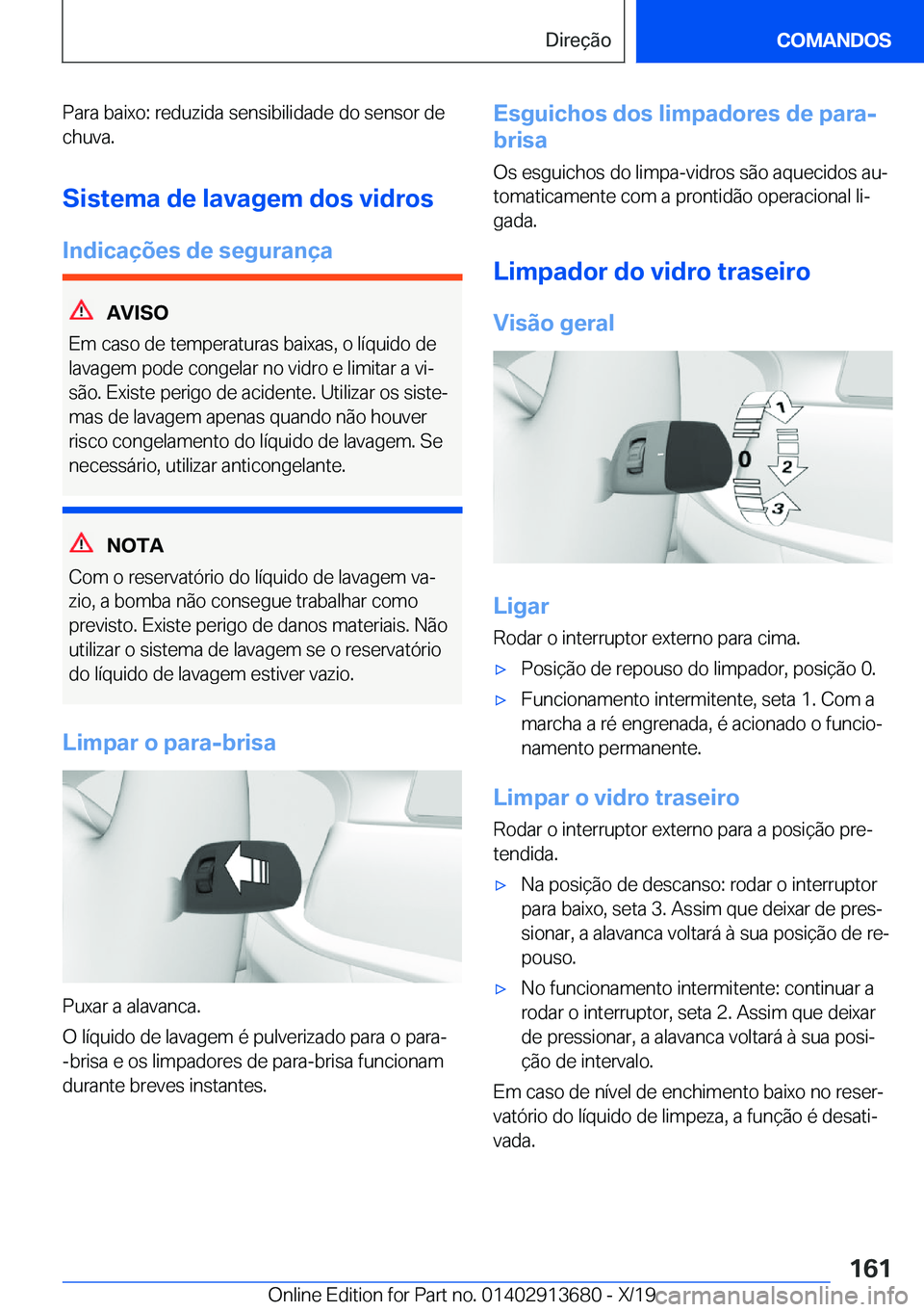 BMW X5 2020  Manual do condutor (in Portuguese) �P�a�r�a��b�a�i�x�o�:��r�e�d�u�z�i�d�a��s�e�n�s�i�b�i�l�i�d�a�d�e��d�o��s�e�n�s�o�r��d�e
�c�h�u�v�a�.
�S�i�s�t�e�m�a��d�e��l�a�v�a�g�e�m��d�o�s��v�i�d�r�o�s
�I�n�d�i�c�a�