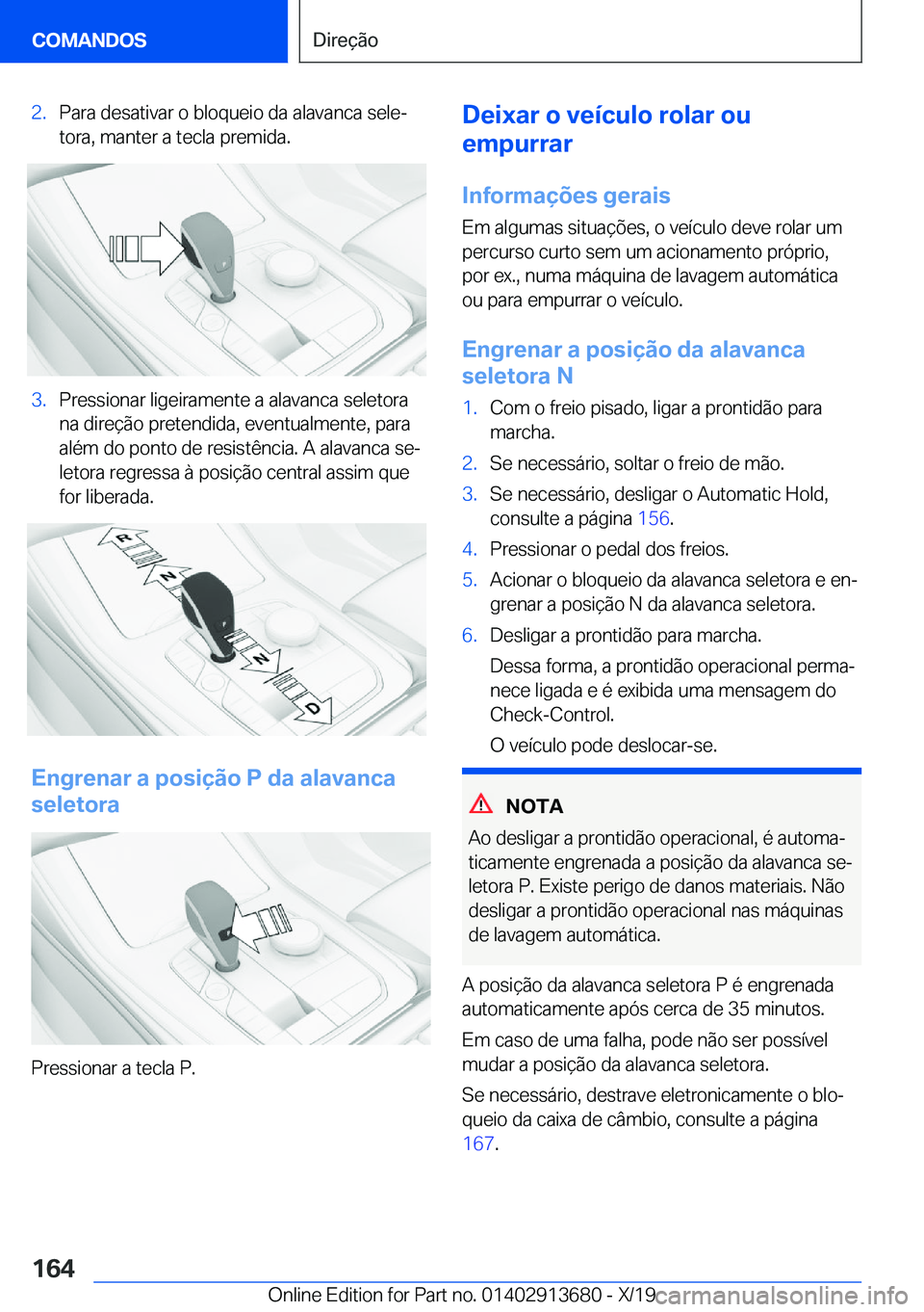 BMW X5 2020  Manual do condutor (in Portuguese) �2�.�P�a�r�a��d�e�s�a�t�i�v�a�r��o��b�l�o�q�u�e�i�o��d�a��a�l�a�v�a�n�c�a��s�e�l�eª
�t�o�r�a�,��m�a�n�t�e�r��a��t�e�c�l�a��p�r�e�m�i�d�a�.�3�.�P�r�e�s�s�i�o�n�a�r��l�i�g�e�i�r�a�m�e�n�t�e