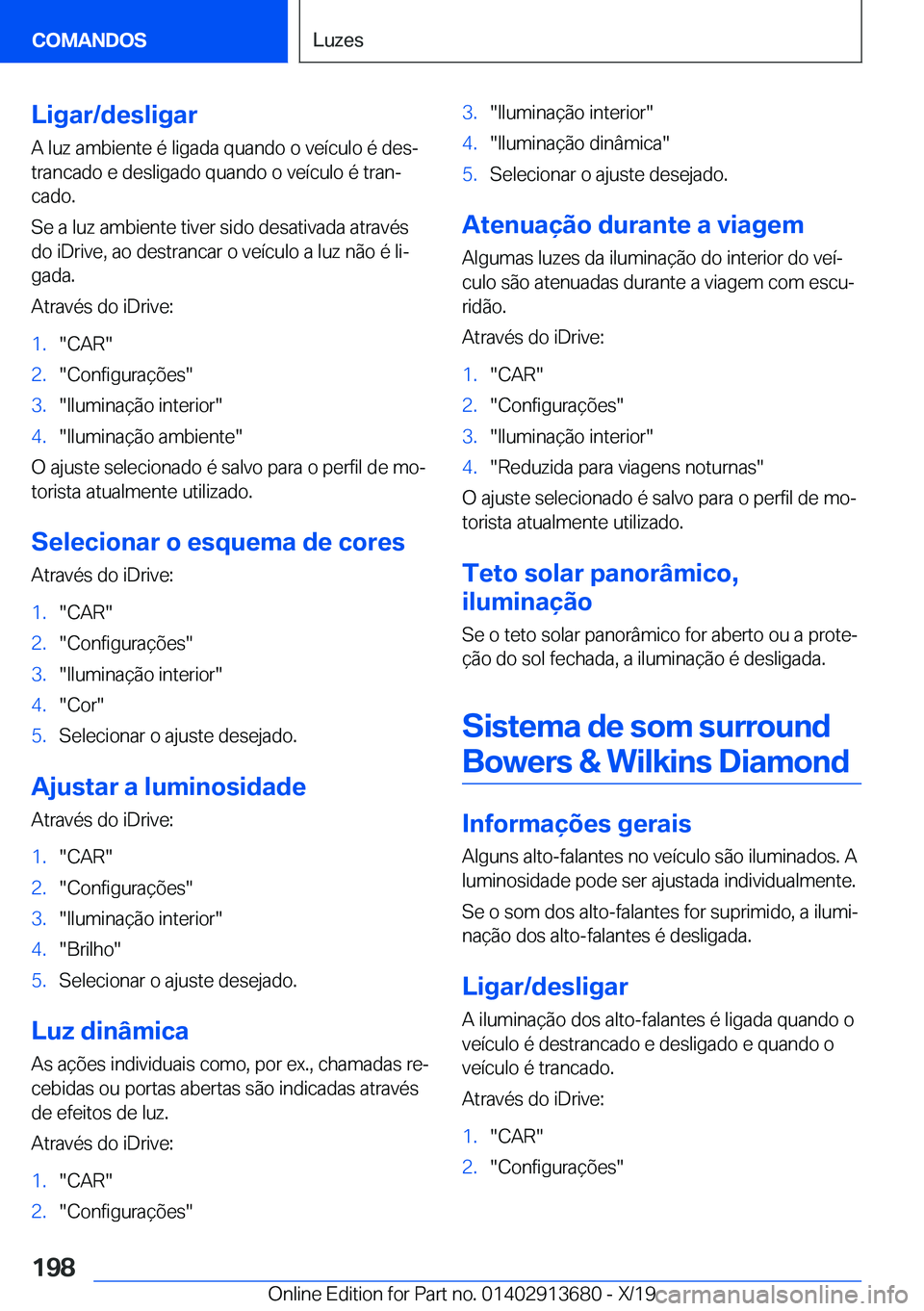 BMW X5 2020  Manual do condutor (in Portuguese) �L�i�g�a�r�/�d�e�s�l�i�g�a�r
�A��l�u�z��a�m�b�i�e�n�t�e��é��l�i�g�a�d�a��q�u�a�n�d�o��o��v�e�