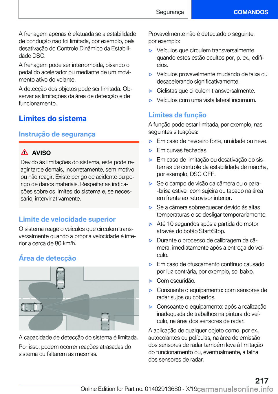 BMW X5 2020  Manual do condutor (in Portuguese) �A��f�r�e�n�a�g�e�m��a�p�e�n�a�s��é��e�f�e�t�u�a�d�a��s�e��a��e�s�t�a�b�i�l�i�d�a�d�e
�d�e��c�o�n�d�u�