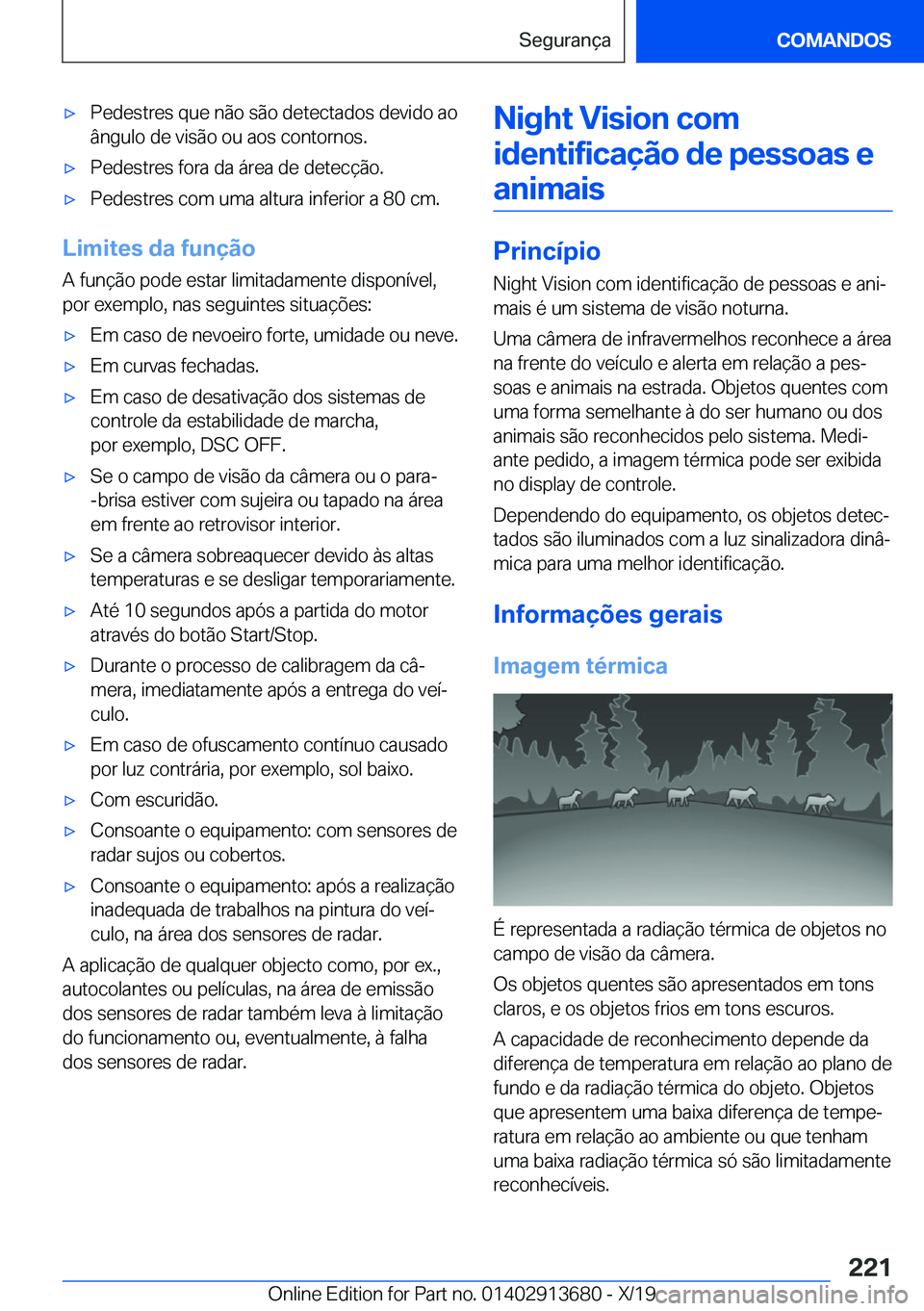 BMW X5 2020  Manual do condutor (in Portuguese) x�P�e�d�e�s�t�r�e�s��q�u�e��n�ã�o��s�ã�o��d�e�t�e�c�t�a�d�o�s��d�e�v�i�d�o��a�o
�â�n�g�u�l�o��d�e��v�i�s�ã�o��o�u��a�o�s��c�o�n�t�o�r�n�o�s�.x�P�e�d�e�s�t�r�e�s��f�o�r�a��d�a��á�r
