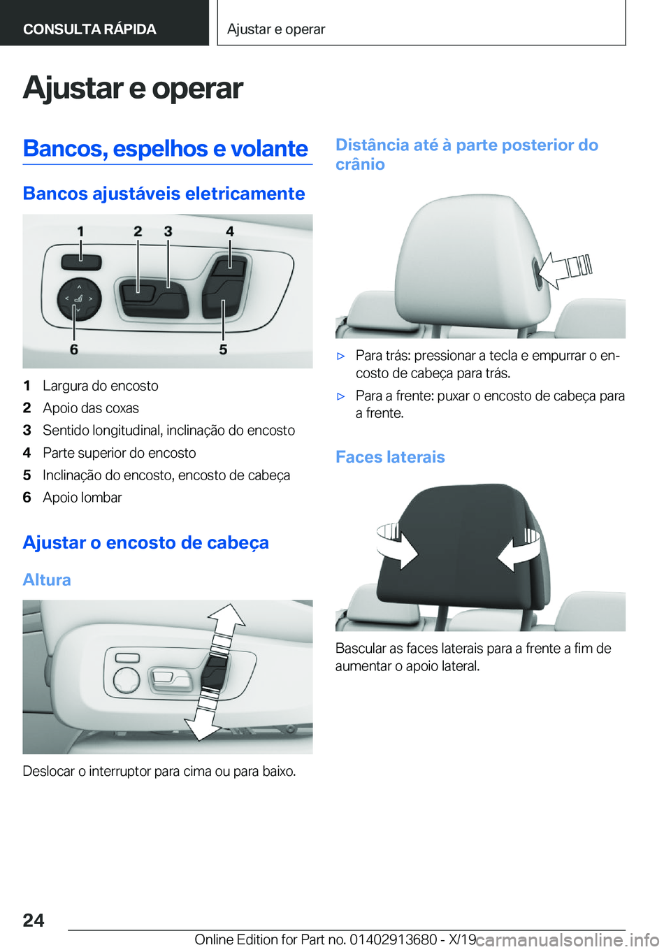 BMW X5 2020  Manual do condutor (in Portuguese) �A�j�u�s�t�a�r��e��o�p�e�r�a�r�B�a�n�c�o�s�,��e�s�p�e�l�h�o�s��e��v�o�l�a�n�t�e
�B�a�n�c�o�s��a�j�u�s�t�á�v�e�i�s��e�l�e�t�r�i�c�a�m�e�n�t�e
�1�L�a�r�g�u�r�a��d�o��e�n�c�o�s�t�o�2�A�p�o�i�o�