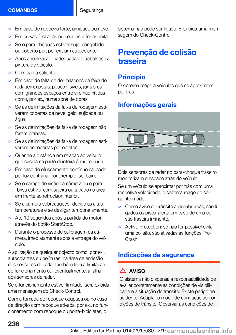 BMW X5 2020  Manual do condutor (in Portuguese) x�E�m��c�a�s�o��d�e��n�e�v�o�e�i�r�o��f�o�r�t�e�,��u�m�i�d�a�d�e��o�u��n�e�v�e�.x�E�m��c�u�r�v�a�s��f�e�c�h�a�d�a�s��o�u��s�e��a��p�i�s�t�a��f�o�r��e�s�t�r�e�i�t�a�.x�S�e��o��p�a�r