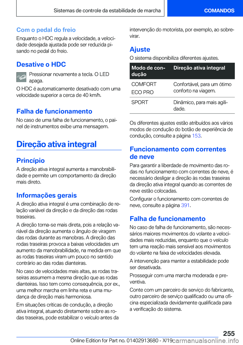 BMW X5 2020  Manual do condutor (in Portuguese) �C�o�m��o��p�e�d�a�l��d�o��f�r�e�i�o�E�n�q�u�a�n�t�o��o��H�D�C��r�e�g�u�l�a��a��v�e�l�o�c�i�d�a�d�e�,��a��v�e�l�o�c�iª
�d�a�d�e��d�e�s�e�j�a�d�a��a�j�u�s�t�a�d�a��p�o�d�e��s�e�r��r�e