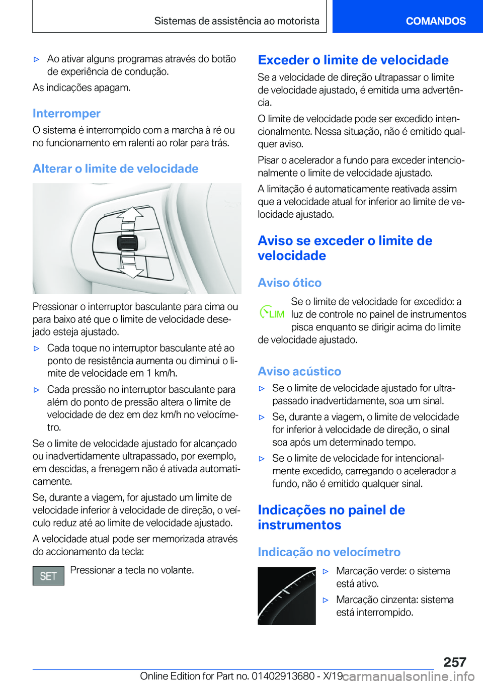 BMW X5 2020  Manual do condutor (in Portuguese) x�A�o��a�t�i�v�a�r��a�l�g�u�n�s��p�r�o�g�r�a�m�a�s��a�t�r�a�v�é�s��d�o��b�o�t�ã�o
�d�e��e�x�p�e�r�i�ê�n�c�i�a��d�e��c�o�n�d�u�
