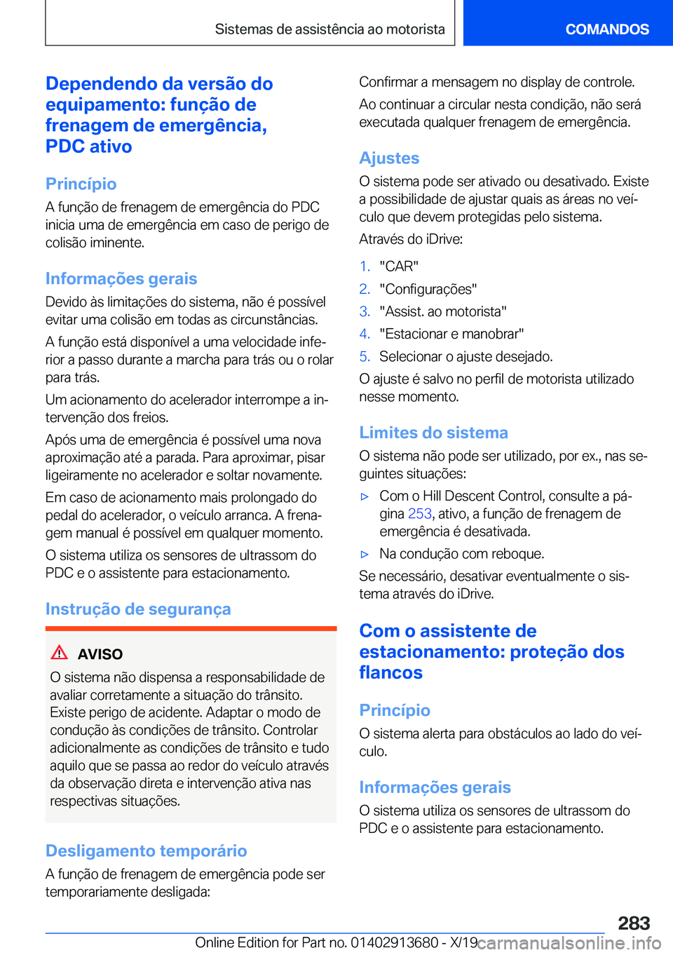 BMW X5 2020  Manual do condutor (in Portuguese) �D�e�p�e�n�d�e�n�d�o��d�a��v�e�r�s�ã�o��d�o
�e�q�u�i�p�a�m�e�n�t�o�:��f�u�n�
