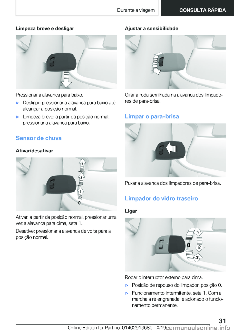 BMW X5 2020  Manual do condutor (in Portuguese) �L�i�m�p�e�z�a��b�r�e�v�e��e��d�e�s�l�i�g�a�r
�P�r�e�s�s�i�o�n�a�r��a��a�l�a�v�a�n�c�a��p�a�r�a��b�a�i�x�o�.
x�D�e�s�l�i�g�a�r�:��p�r�e�s�s�i�o�n�a�r��a��a�l�a�v�a�n�c�a��p�a�r�a��b�a�i�x