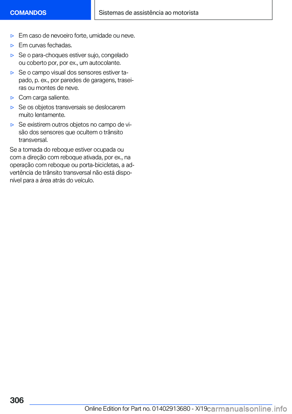 BMW X5 2020  Manual do condutor (in Portuguese) x�E�m��c�a�s�o��d�e��n�e�v�o�e�i�r�o��f�o�r�t�e�,��u�m�i�d�a�d�e��o�u��n�e�v�e�.x�E�m��c�u�r�v�a�s��f�e�c�h�a�d�a�s�.x�S�e��o��p�a�r�a�-�c�h�o�q�u�e�s��e�s�t�i�v�e�r��s�u�j�o�,��c�o�n