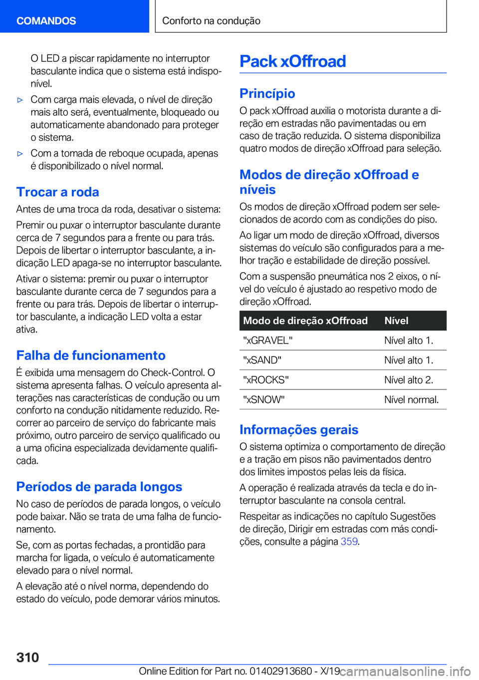 BMW X5 2020  Manual do condutor (in Portuguese) �O��L�E�D��a��p�i�s�c�a�r��r�a�p�i�d�a�m�e�n�t�e��n�o��i�n�t�e�r�r�u�p�t�o�r
�b�a�s�c�u�l�a�n�t�e��i�n�d�i�c�a��q�u�e��o��s�i�s�t�e�m�a��e�s�t�á��i�n�d�i�s�p�oª �n�