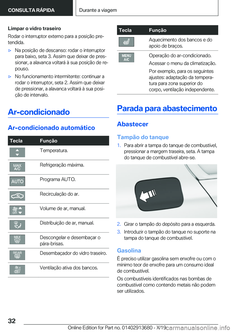 BMW X5 2020  Manual do condutor (in Portuguese) �L�i�m�p�a�r��o��v�i�d�r�o��t�r�a�s�e�i�r�o
�R�o�d�a�r��o��i�n�t�e�r�r�u�p�t�o�r��e�x�t�e�r�n�o��p�a�r�a��a��p�o�s�i�