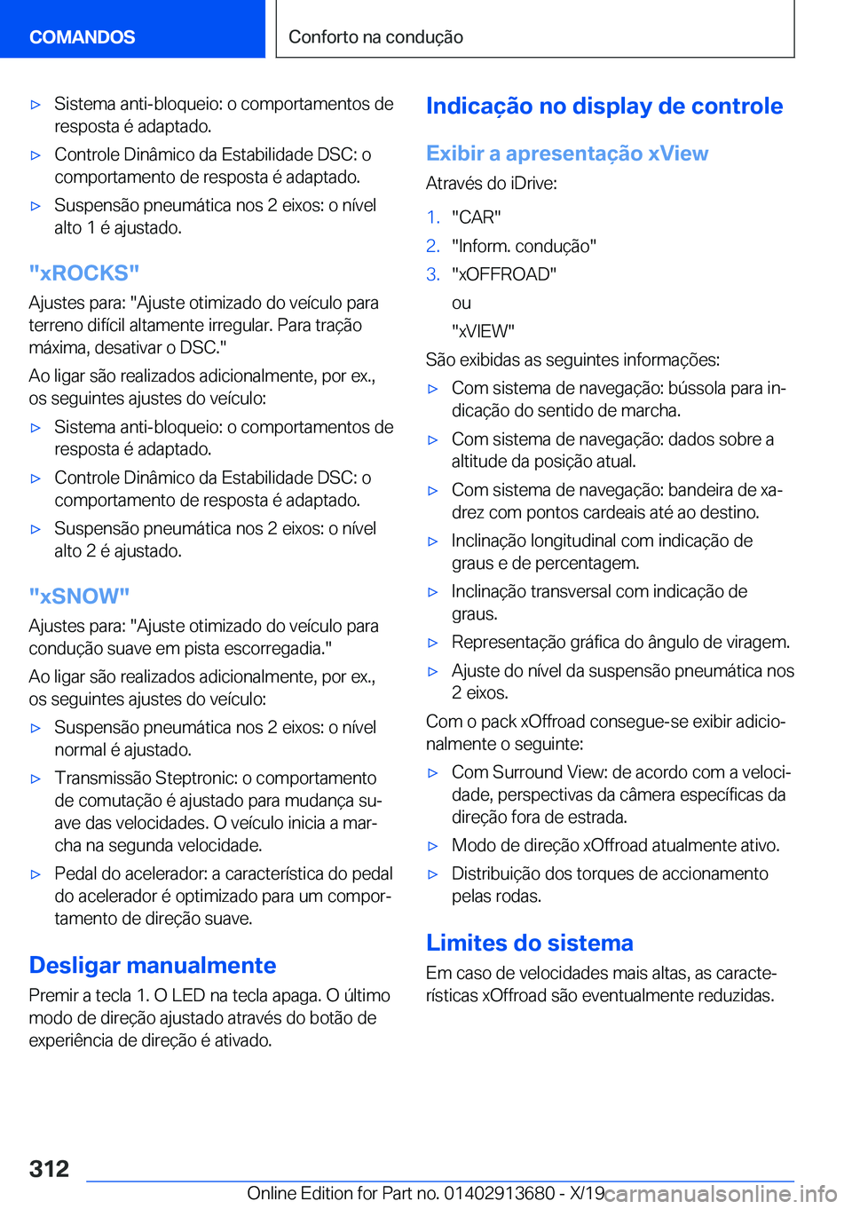 BMW X5 2020  Manual do condutor (in Portuguese) x�S�i�s�t�e�m�a��a�n�t�i�-�b�l�o�q�u�e�i�o�:��o��c�o�m�p�o�r�t�a�m�e�n�t�o�s��d�e
�r�e�s�p�o�s�t�a��é��a�d�a�p�t�a�d�o�.x�C�o�n�t�r�o�l�e��D�i�n�â�m�i�c�o��d�a��E�s�t�a�b�i�l�i�d�a�d�e��