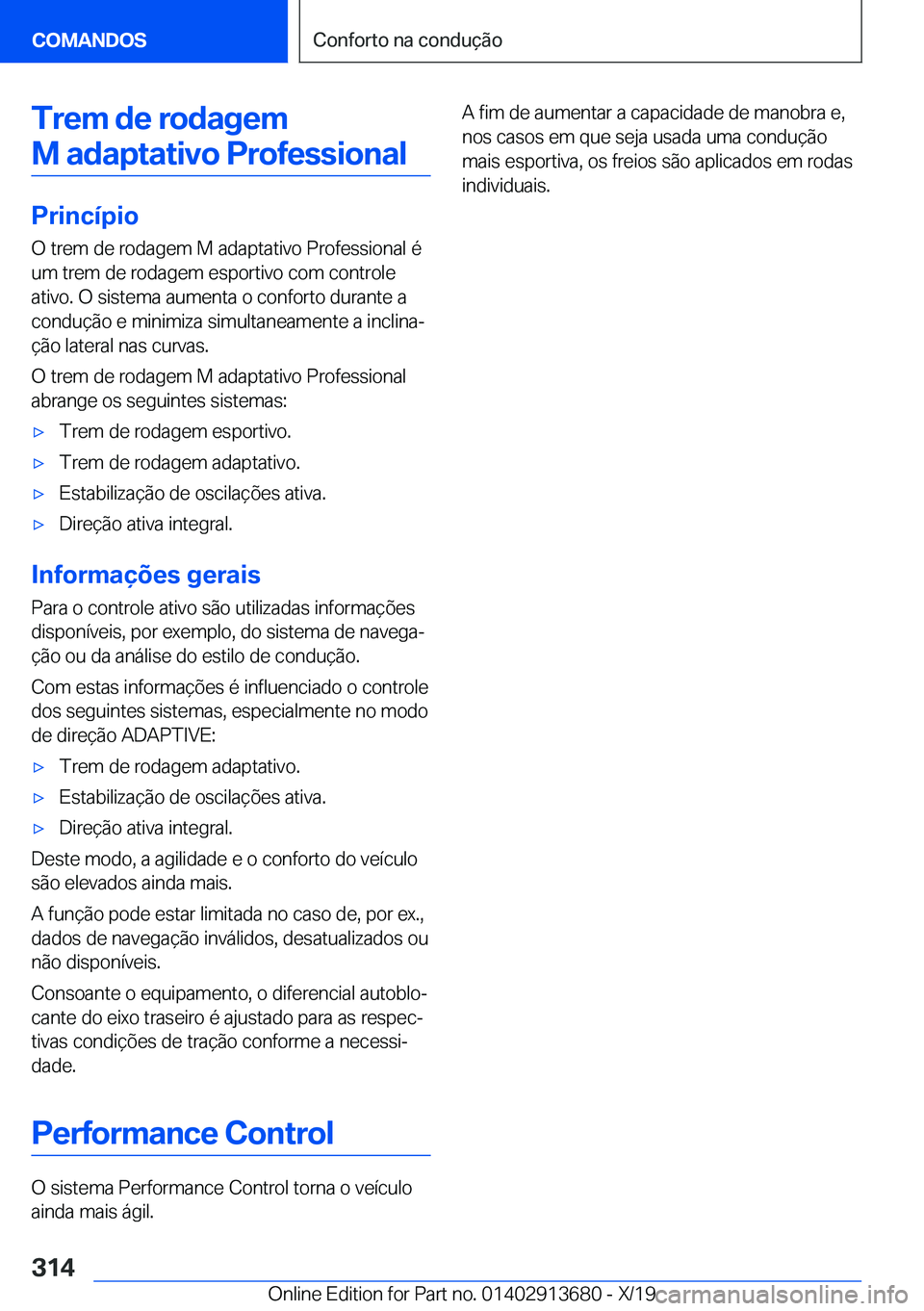 BMW X5 2020  Manual do condutor (in Portuguese) �T�r�e�m��d�e��r�o�d�a�g�e�m�M��a�d�a�p�t�a�t�i�v�o��P�r�o�f�e�s�s�i�o�n�a�l
�P�r�i�n�c�
