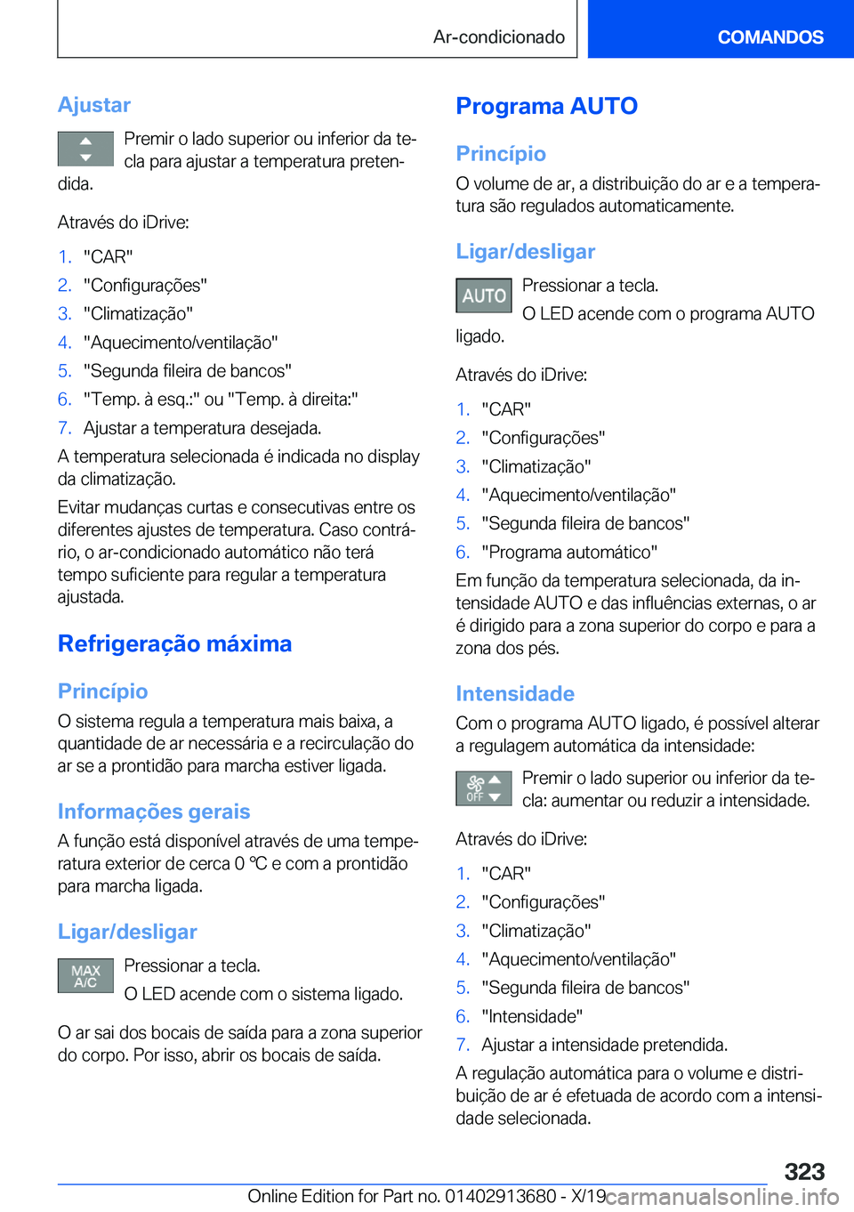 BMW X5 2020  Manual do condutor (in Portuguese) �A�j�u�s�t�a�r�P�r�e�m�i�r��o��l�a�d�o��s�u�p�e�r�i�o�r��o�u��i�n�f�e�r�i�o�r��d�a��t�eª
�c�l�a��p�a�r�a��a�j�u�s�t�a�r��a��t�e�m�p�e�r�a�t�u�r�a��p�r�e�t�e�nª
�d�i�d�a�.
�A�t�r�a�v�é