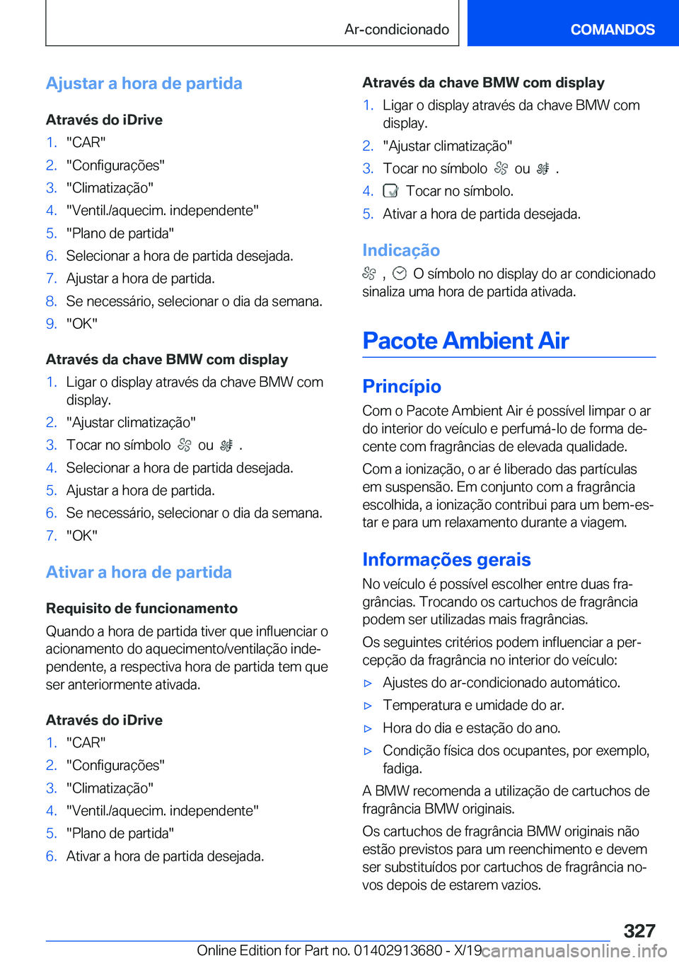 BMW X5 2020  Manual do condutor (in Portuguese) �A�j�u�s�t�a�r��a��h�o�r�a��d�e��p�a�r�t�i�d�a�A�t�r�a�v�é�s��d�o��i�D�r�i�v�e�1�.��C�A�R��2�.��C�o�n�f�i�g�u�r�a�