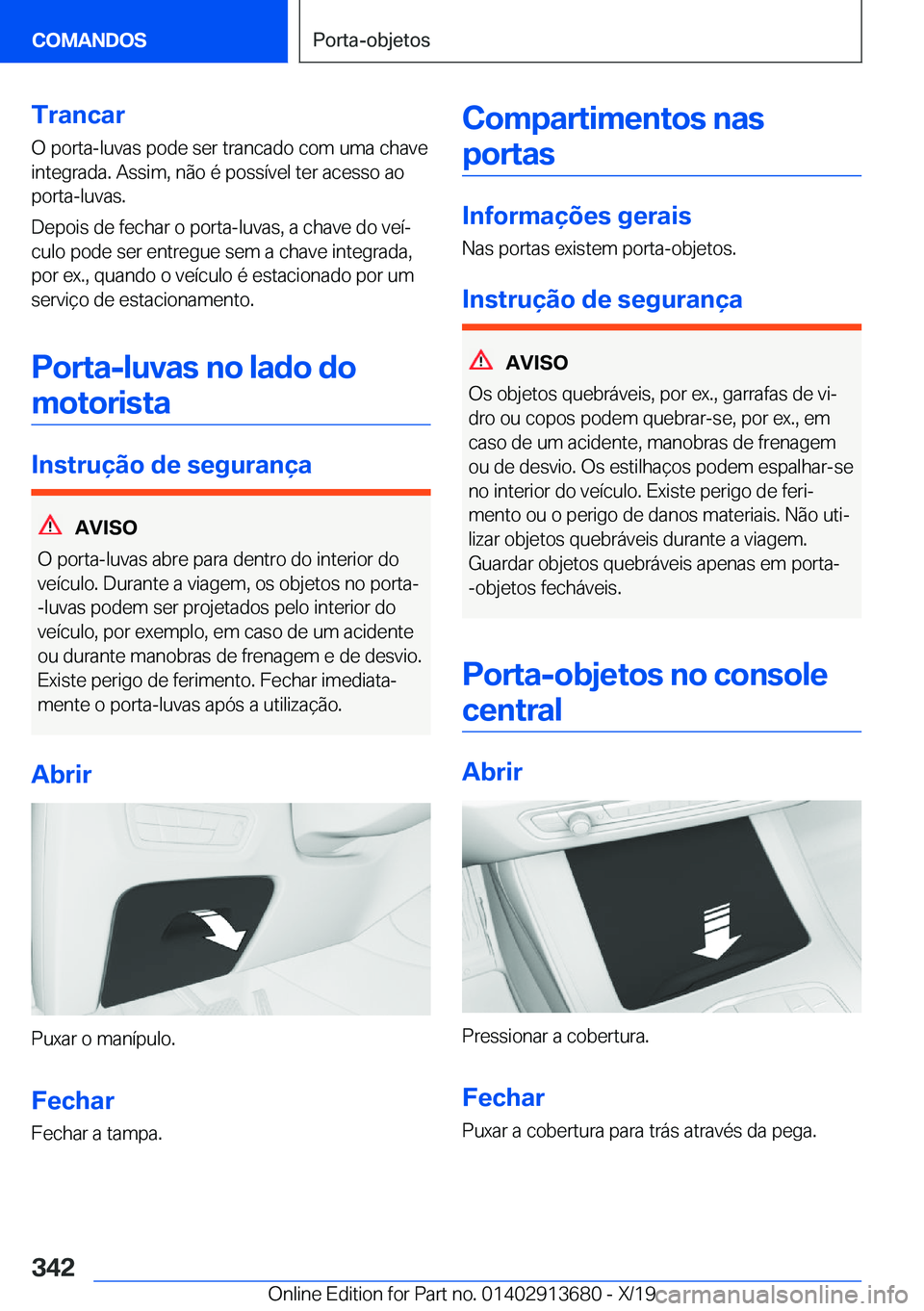 BMW X5 2020  Manual do condutor (in Portuguese) �T�r�a�n�c�a�r
�O��p�o�r�t�a�-�l�u�v�a�s��p�o�d�e��s�e�r��t�r�a�n�c�a�d�o��c�o�m��u�m�a��c�h�a�v�e
�i�n�t�e�g�r�a�d�a�.��A�s�s�i�m�,��n�ã�o��é��p�o�s�s�