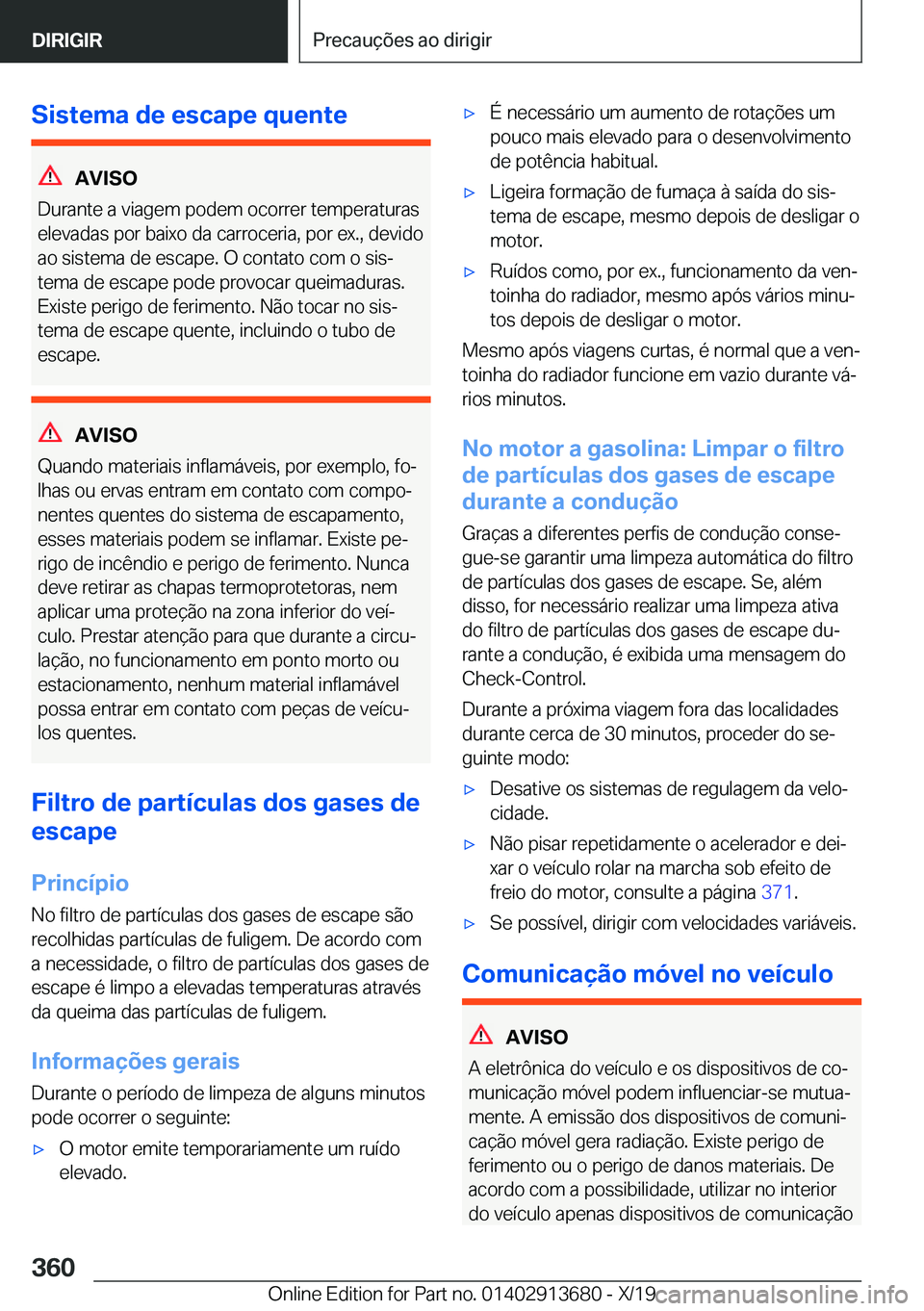 BMW X5 2020  Manual do condutor (in Portuguese) �S�i�s�t�e�m�a��d�e��e�s�c�a�p�e��q�u�e�n�t�e
�A�V�I�S�O
�D�u�r�a�n�t�e��a��v�i�a�g�e�m��p�o�d�e�m��o�c�o�r�r�e�r��t�e�m�p�e�r�a�t�u�r�a�s
�e�l�e�v�a�d�a�s��p�o�r��b�a�i�x�o��d�a��c�a�r�r�