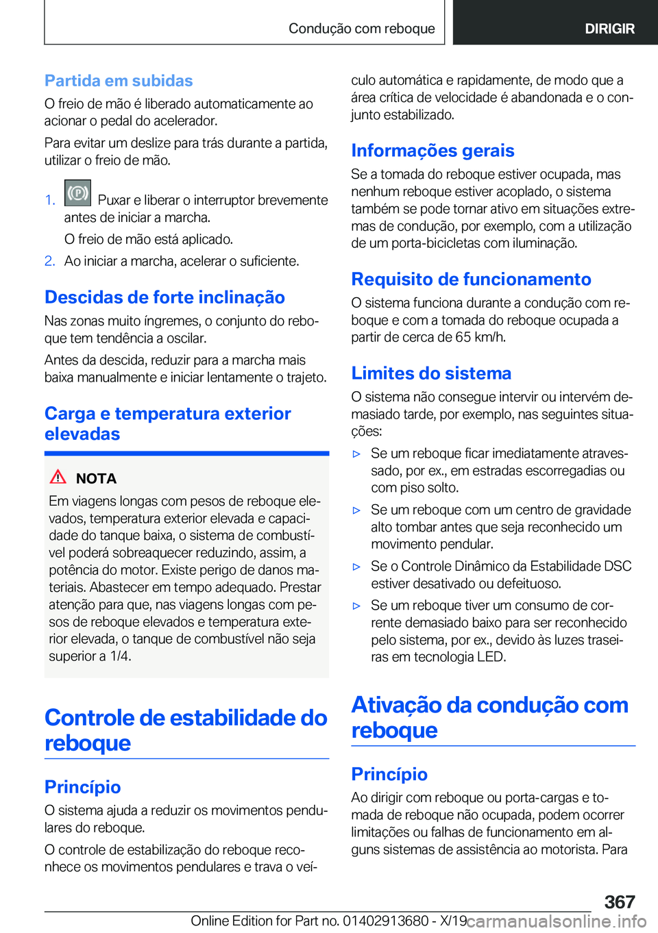 BMW X5 2020  Manual do condutor (in Portuguese) �P�a�r�t�i�d�a��e�m��s�u�b�i�d�a�s
�O��f�r�e�i�o��d�e��m�ã�o��é��l�i�b�e�r�a�d�o��a�u�t�o�m�a�t�i�c�a�m�e�n�t�e��a�o
�a�c�i�o�n�a�r��o��p�e�d�a�l��d�o��a�c�e�l�e�r�a�d�o�r�.
�P�a�r�a��