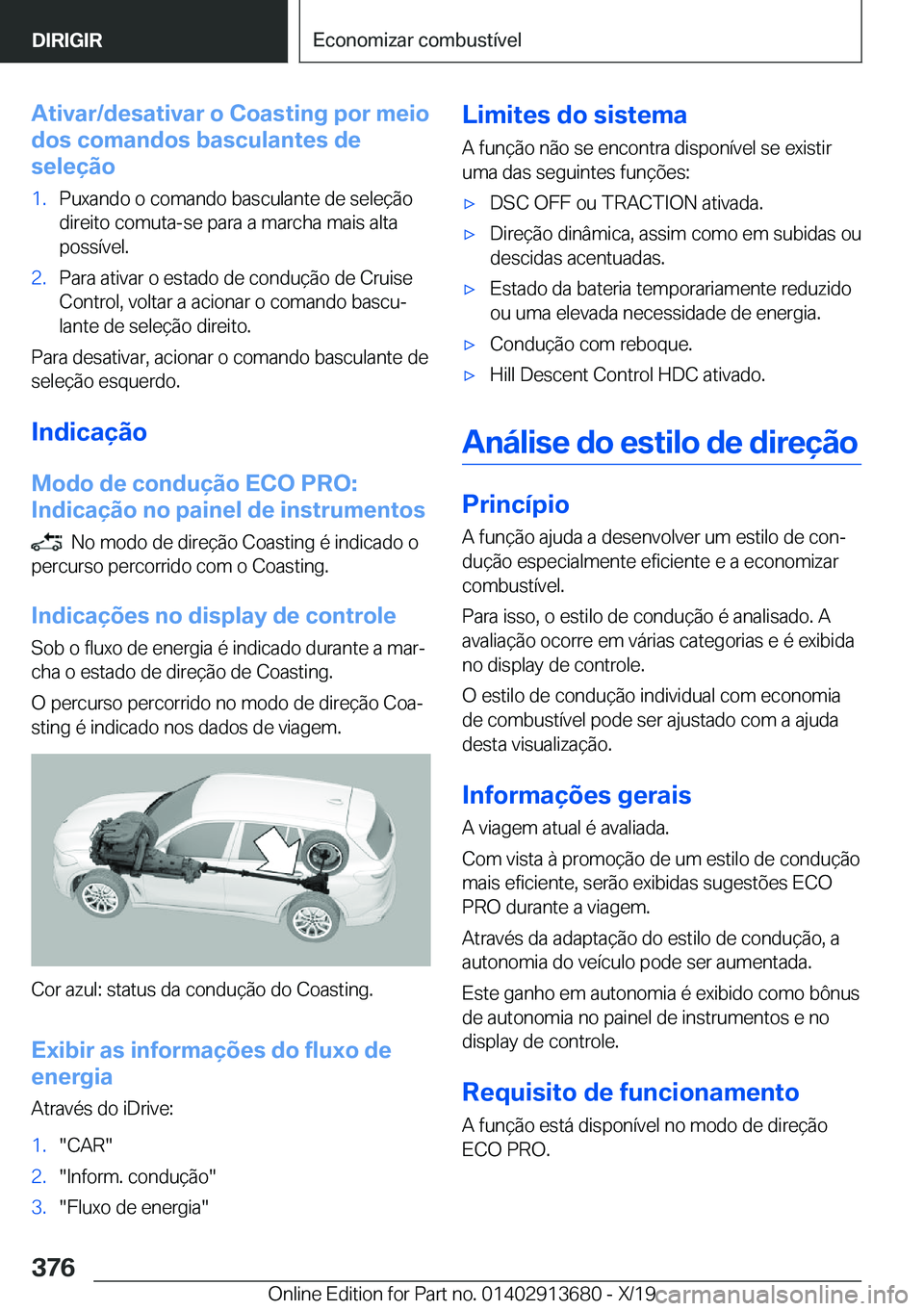 BMW X5 2020  Manual do condutor (in Portuguese) �A�t�i�v�a�r�/�d�e�s�a�t�i�v�a�r��o��C�o�a�s�t�i�n�g��p�o�r��m�e�i�o
�d�o�s��c�o�m�a�n�d�o�s��b�a�s�c�u�l�a�n�t�e�s��d�e
�s�e�l�e�