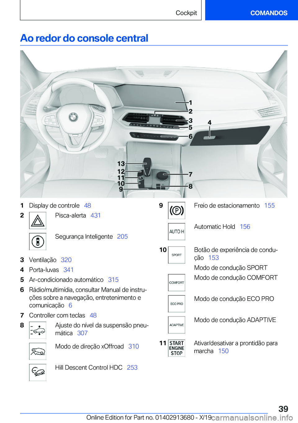 BMW X5 2020  Manual do condutor (in Portuguese) �A�o��r�e�d�o�r��d�o��c�o�n�s�o�l�e��c�e�n�t�r�a�l�1�D�i�s�p�l�a�y��d�e��c�o�n�t�r�o�l�e\_�4�8�2�P�i�s�c�a�-�a�l�e�r�t�a\_�4�3�1�S�e�g�u�r�a�n�