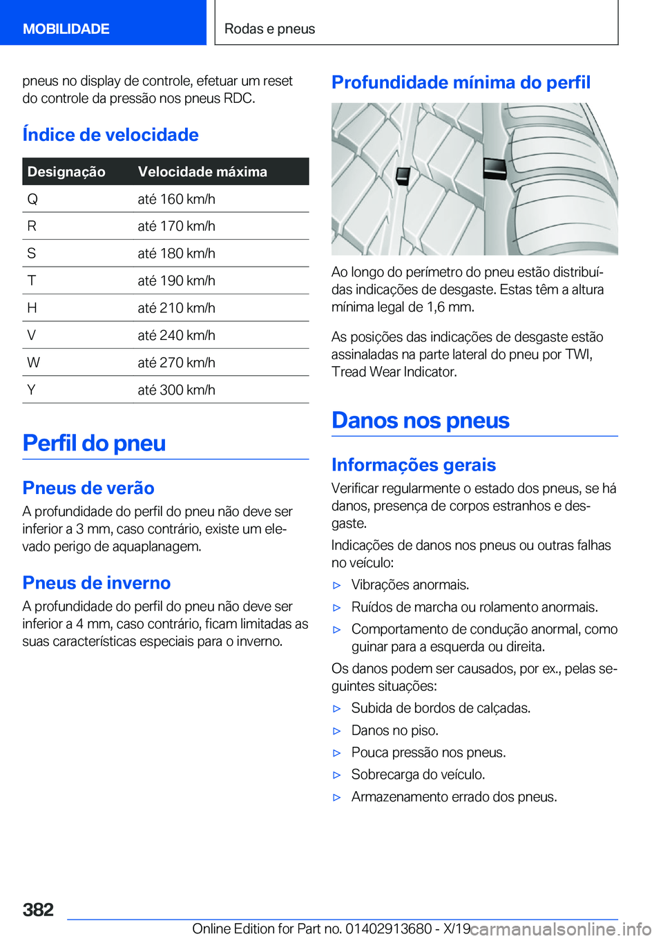 BMW X5 2020  Manual do condutor (in Portuguese) �p�n�e�u�s��n�o��d�i�s�p�l�a�y��d�e��c�o�n�t�r�o�l�e�,��e�f�e�t�u�a�r��u�m��r�e�s�e�t�d�o��c�o�n�t�r�o�l�e��d�a��p�r�e�s�s�ã�o��n�o�s��p�n�e�u�s��R�D�C�.
�