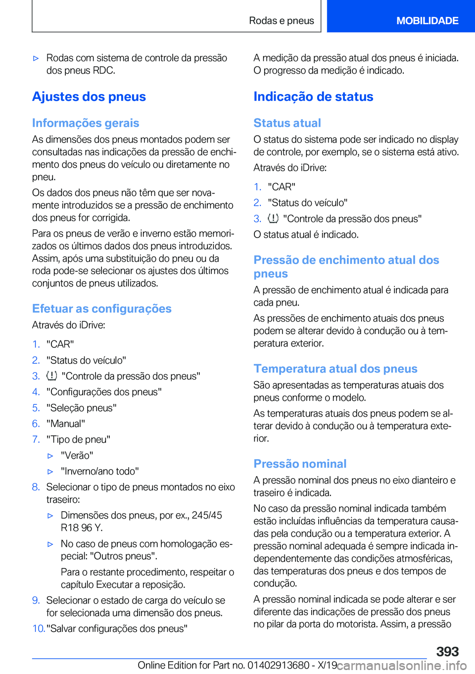 BMW X5 2020  Manual do condutor (in Portuguese) x�R�o�d�a�s��c�o�m��s�i�s�t�e�m�a��d�e��c�o�n�t�r�o�l�e��d�a��p�r�e�s�s�ã�o
�d�o�s��p�n�e�u�s��R�D�C�.
�A�j�u�s�t�e�s��d�o�s��p�n�e�u�s
�I�n�f�o�r�m�a�