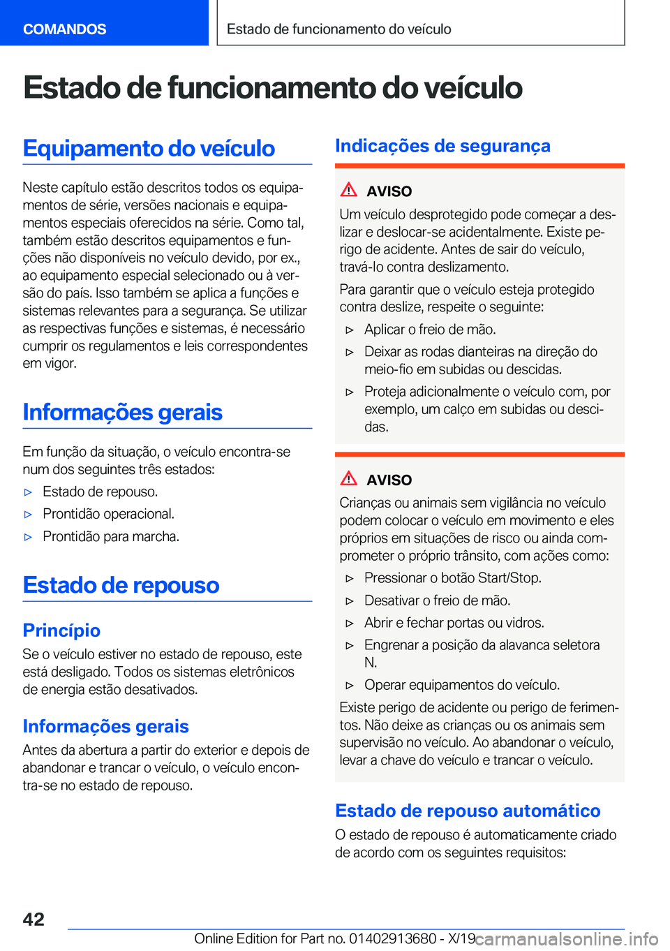 BMW X5 2020  Manual do condutor (in Portuguese) �E�s�t�a�d�o��d�e��f�u�n�c�i�o�n�a�m�e�n�t�o��d�o��v�e�