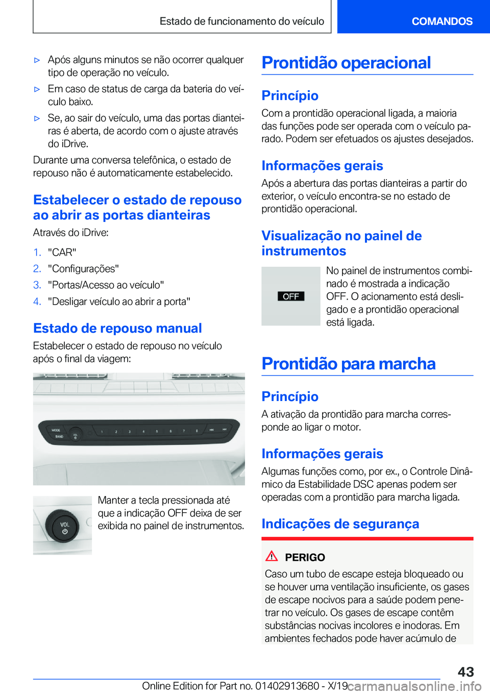 BMW X5 2020  Manual do condutor (in Portuguese) x�A�p�ó�s��a�l�g�u�n�s��m�i�n�u�t�o�s��s�e��n�ã�o��o�c�o�r�r�e�r��q�u�a�l�q�u�e�r�t�i�p�o��d�e��o�p�e�r�a�