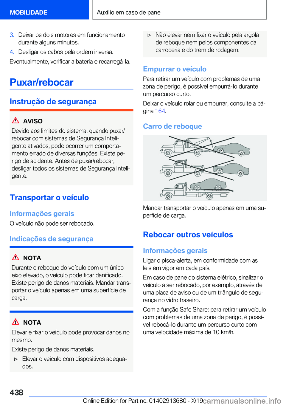 BMW X5 2020  Manual do condutor (in Portuguese) �3�.�D�e�i�x�a�r��o�s��d�o�i�s��m�o�t�o�r�e�s��e�m��f�u�n�c�i�o�n�a�m�e�n�t�o
�d�u�r�a�n�t�e��a�l�g�u�n�s��m�i�n�u�t�o�s�.�4�.�D�e�s�l�i�g�a�r��o�s��c�a�b�o�s��p�e�l�a��o�r�d�e�m��i�n�v�e�