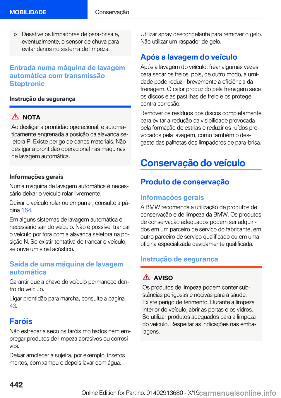 BMW X5 2020  Manual do condutor (in Portuguese) x�D�e�s�a�t�i�v�e��o�s��l�i�m�p�a�d�o�r�e�s��d�e��p�a�r�a�-�b�r�i�s�a��e�,
�e�v�e�n�t�u�a�l�m�e�n�t�e�,��o��s�e�n�s�o�r��d�e��c�h�u�v�a��p�a�r�a
�e�v�i�t�a�r��d�a�n�o�s��n�o��s�i�s�t�e�m