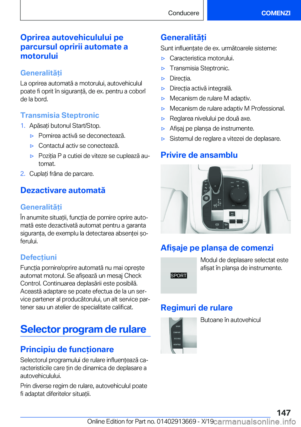 BMW X5 2020  Ghiduri De Utilizare (in Romanian) �O�p�r�i�r�e�a��a�u�t�o�v�e�h�i�c�u�l�u�l�u�i��p�e
�p�a�r�c�u�r�s�u�l��o�p�r�i�r�i�i��a�u�t�o�m�a�t�e��a
�m�o�t�o�r�u�l�u�i
�G�e�n�e�r�a�l�i�t�