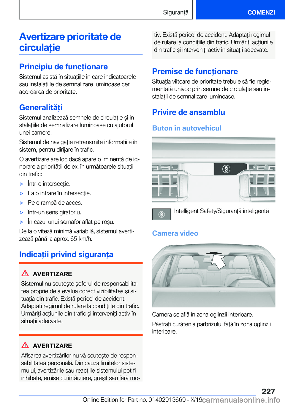 BMW X5 2020  Ghiduri De Utilizare (in Romanian) �A�v�e�r�t�i�z�a�r�e��p�r�i�o�r�i�t�a�t�e��d�e
�c�i�r�c�u�l�a�i�e
�P�r�i�n�c�i�p�i�u��d�e��f�u�n�c�i�o�n�a�r�e �S�i�s�t�e�m�u�l��a�s�i�s�t�ă��