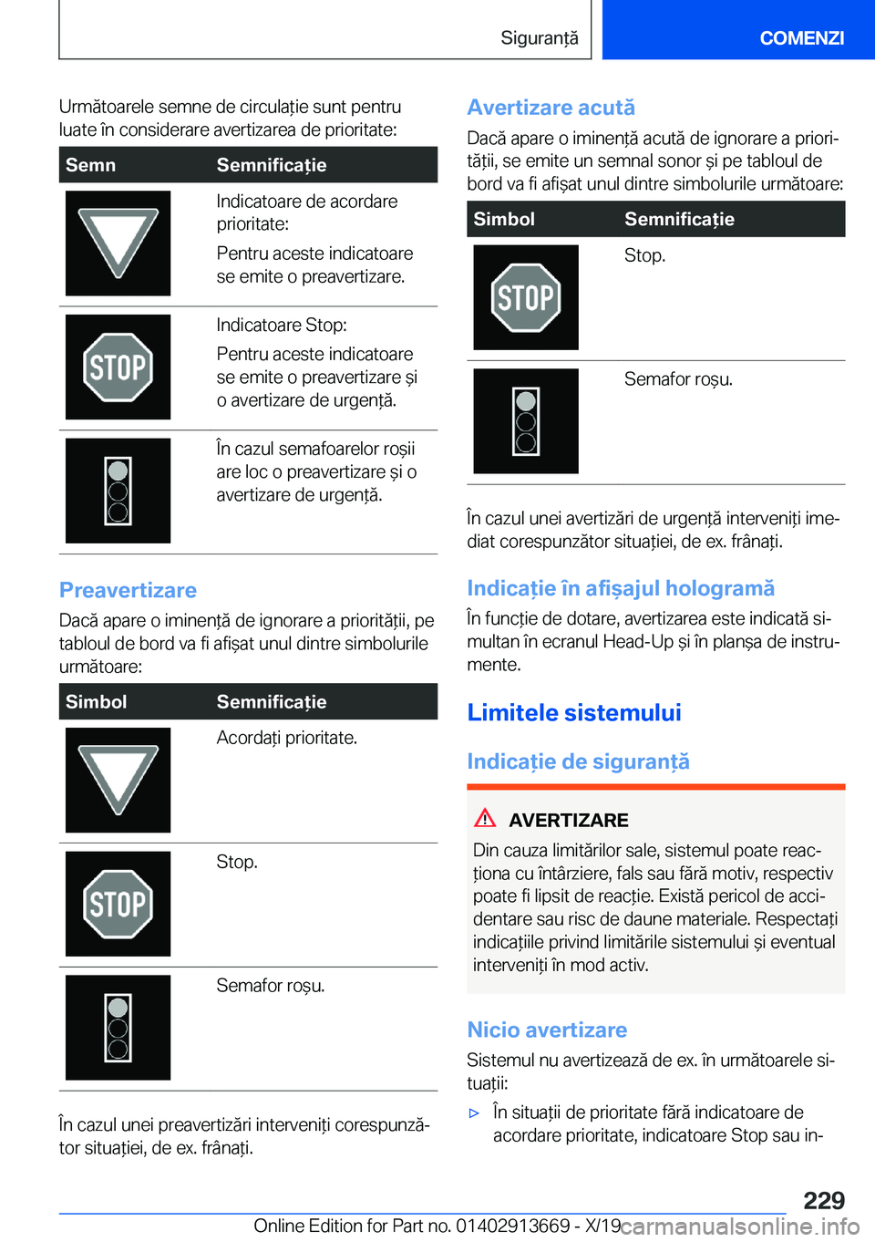 BMW X5 2020  Ghiduri De Utilizare (in Romanian) �U�r�m�ă�t�o�a�r�e�l�e��s�e�m�n�e��d�e��c�i�r�c�u�l�a*�i�e��s�u�n�t��p�e�n�t�r�u
�l�u�a�t�e��