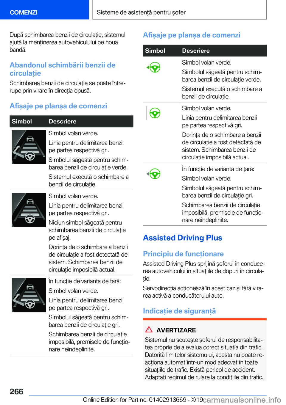 BMW X5 2020  Ghiduri De Utilizare (in Romanian) �D�u�p�ă��s�c�h�i�m�b�a�r�e�a��b�e�n�z�i�i��d�e��c�i�r�c�u�l�a*�i�e�,��s�i�s�t�e�m�u�l�a�j�u�t�ă��l�a��m�e�n*�i�n�e�r�e�a��a�u�t�o�v�e�h�i�c�u�l�u�l�u�i��p�e��n�o�u�a
�b�a�n�d�ă�.
�A�b�