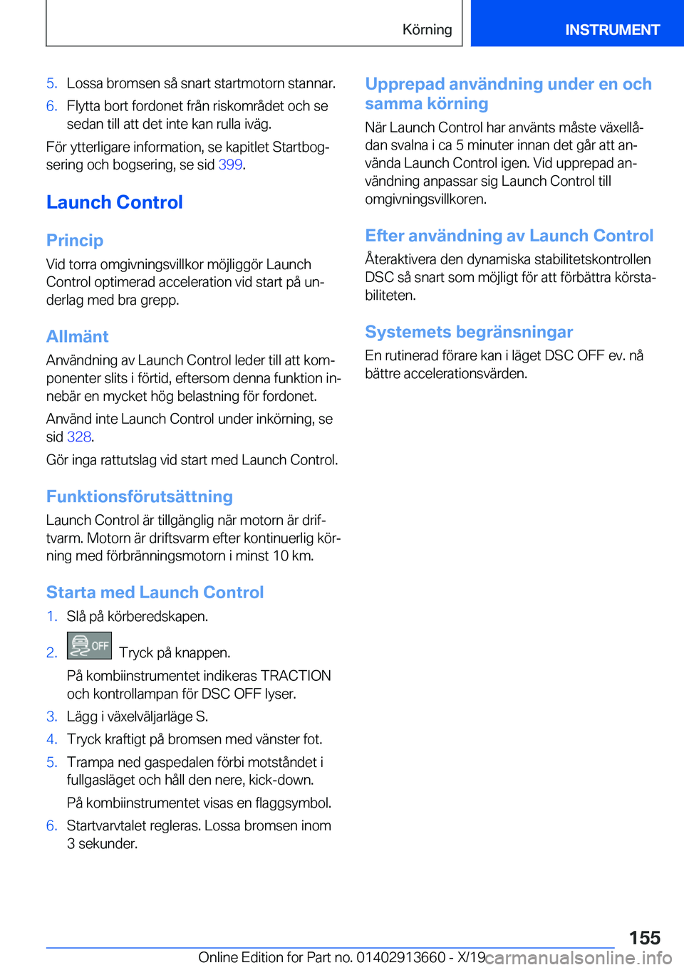 BMW X5 2020  InstruktionsbÖcker (in Swedish) �5�.�L�o�s�s�a��b�r�o�m�s�e�n��s�å��s�n�a�r�t��s�t�a�r�t�m�o�t�o�r�n��s�t�a�n�n�a�r�.�6�.�F�l�y�t�t�a��b�o�r�t��f�o�r�d�o�n�e�t��f�r�å�n��r�i�s�k�o�m�r�å�d�e�t��o�c�h��s�e
�s�e�d�a�n��t