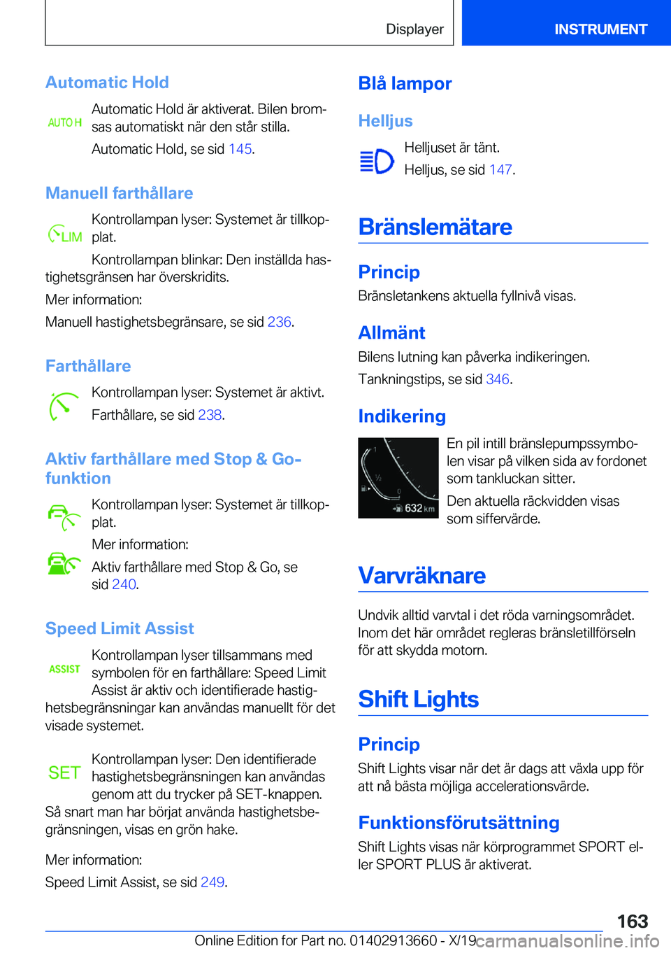 BMW X5 2020  InstruktionsbÖcker (in Swedish) �A�u�t�o�m�a�t�i�c��H�o�l�d�A�u�t�o�m�a�t�i�c��H�o�l�d��ä�r��a�k�t�i�v�e�r�a�t�.��B�i�l�e�n��b�r�o�mj
�s�a�s��a�u�t�o�m�a�t�i�s�k�t��n�ä�r��d�e�n��s�t�å�r��s�t�i�l�l�a�.
�A�u�t�o�m�a�t�