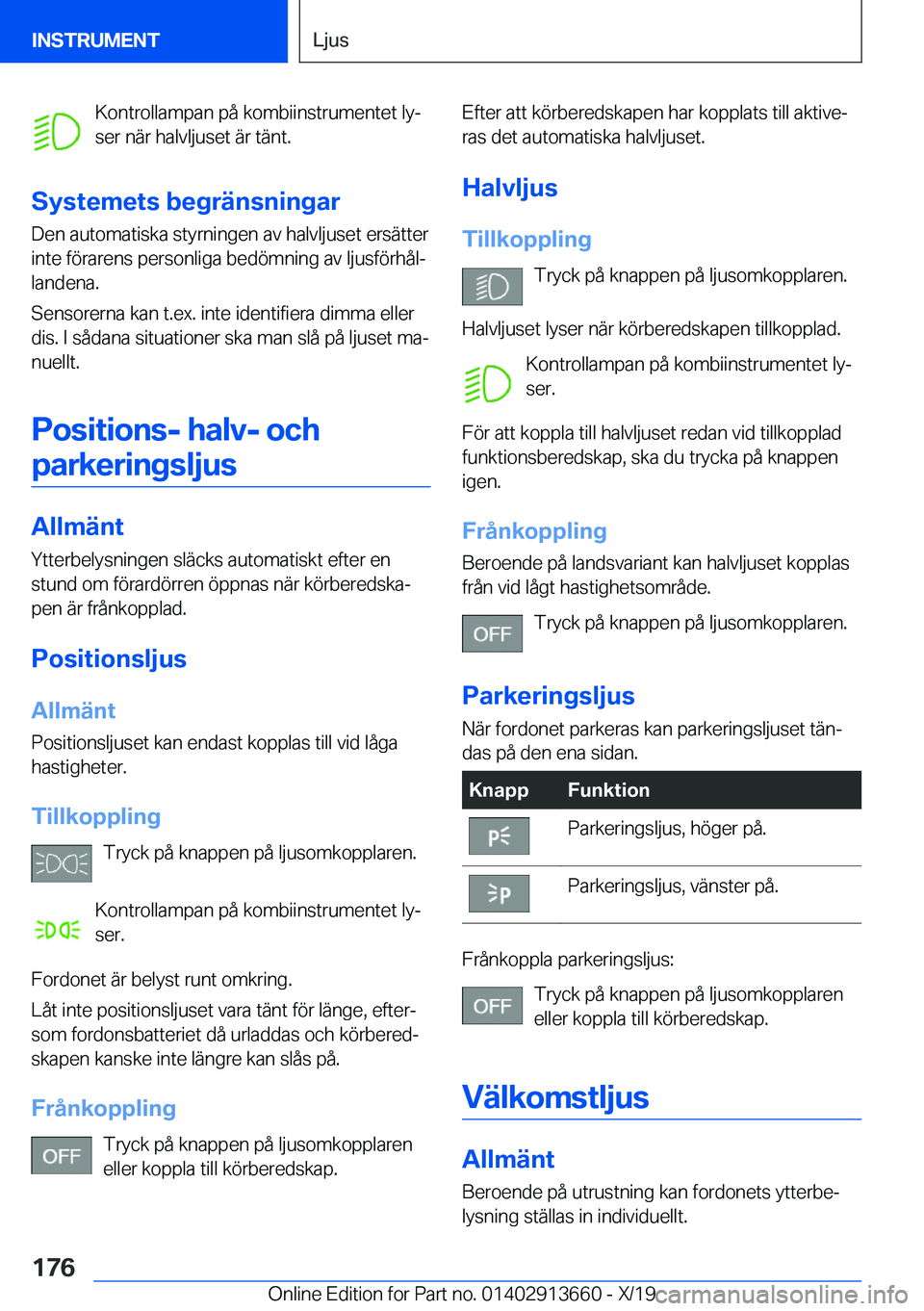 BMW X5 2020  InstruktionsbÖcker (in Swedish) �K�o�n�t�r�o�l�l�a�m�p�a�n��p�å��k�o�m�b�i�i�n�s�t�r�u�m�e�n�t�e�t��l�yj
�s�e�r��n�ä�r��h�a�l�v�l�j�u�s�e�t��ä�r��t�ä�n�t�.
�S�y�s�t�e�m�e�t�s��b�e�g�r�ä�n�s�n�i�n�g�a�r �D�e�n��a�u�t�o