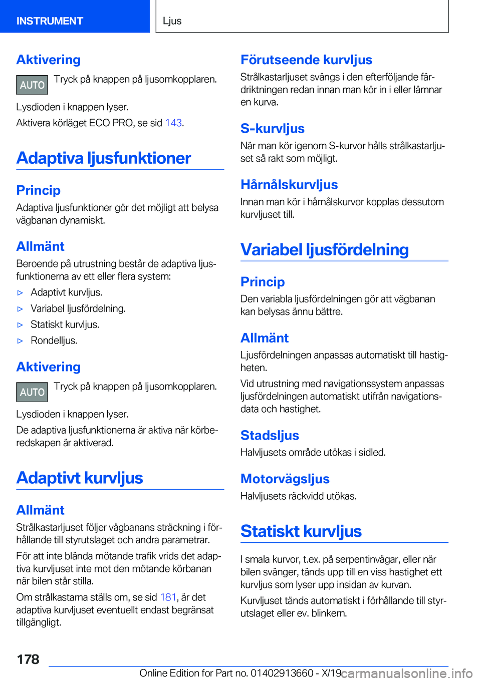 BMW X5 2020  InstruktionsbÖcker (in Swedish) �A�k�t�i�v�e�r�i�n�g�T�r�y�c�k��p�å��k�n�a�p�p�e�n��p�å��l�j�u�s�o�m�k�o�p�p�l�a�r�e�n�.
�L�y�s�d�i�o�d�e�n��i��k�n�a�p�p�e�n��l�y�s�e�r�.
�A�k�t�i�v�e�r�a��k�