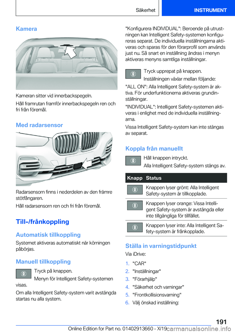 BMW X5 2020  InstruktionsbÖcker (in Swedish) �K�a�m�e�r�a
�K�a�m�e�r�a�n��s�i�t�t�e�r��v�i�d��i�n�n�e�r�b�a�c�k�s�p�e�g�e�l�n�.
�H�å�l�l��f�r�a�m�r�u�t�a�n��f�r�a�m�f�