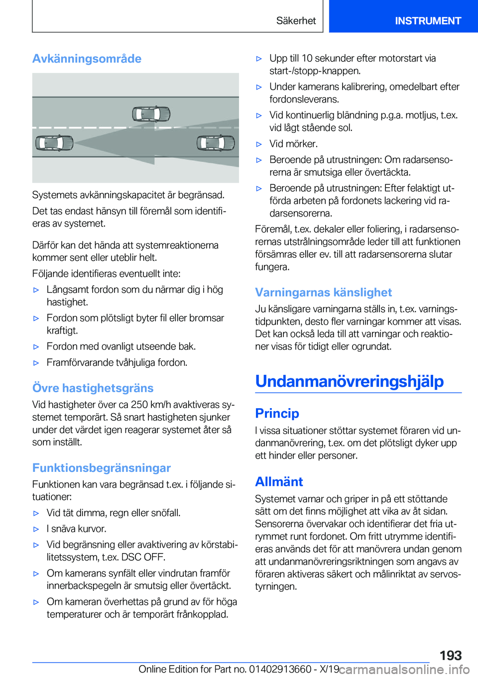 BMW X5 2020  InstruktionsbÖcker (in Swedish) �A�v�k�ä�n�n�i�n�g�s�o�m�r�å�d�e
�S�y�s�t�e�m�e�t�s��a�v�k�ä�n�n�i�n�g�s�k�a�p�a�c�i�t�e�t��ä�r��b�e�g�r�ä�n�s�a�d�.
�D�e�t��t�a�s��e�n�d�a�s�t��h�ä�n�s�y�n��t�i�l�l��f�