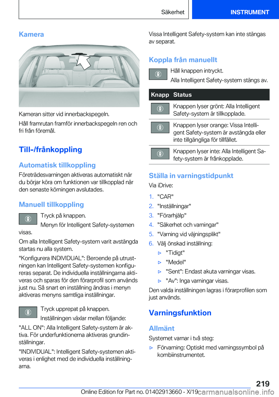 BMW X5 2020  InstruktionsbÖcker (in Swedish) �K�a�m�e�r�a
�K�a�m�e�r�a�n��s�i�t�t�e�r��v�i�d��i�n�n�e�r�b�a�c�k�s�p�e�g�e�l�n�.
�H�å�l�l��f�r�a�m�r�u�t�a�n��f�r�a�m�f�