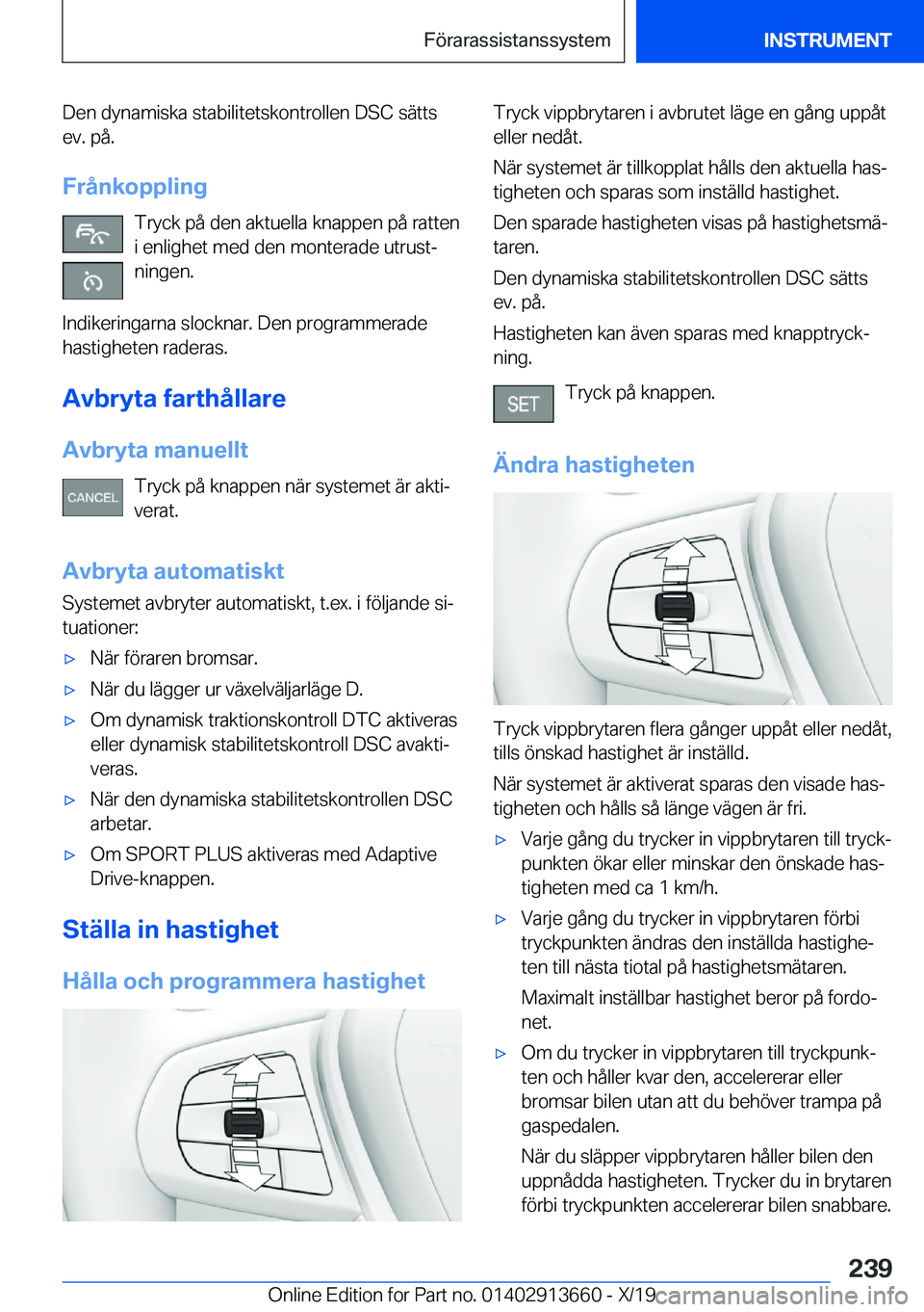 BMW X5 2020  InstruktionsbÖcker (in Swedish) �D�e�n��d�y�n�a�m�i�s�k�a��s�t�a�b�i�l�i�t�e�t�s�k�o�n�t�r�o�l�l�e�n��D�S�C��s�ä�t�t�s�e�v�.��p�å�.
�F�r�å�n�k�o�p�p�l�i�n�g �T�r�y�c�k��p�å��d�e�n��a�k�t�u�e�l�l�a��k�n�a�p�p�e�n��p�å�